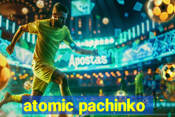 atomic pachinko